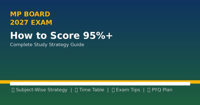 MP Board 2027: Complete Study Strategy to Score 95%